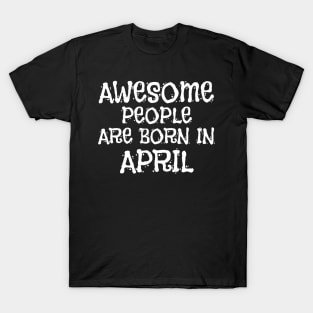 Awesome People Are Born In April T-Shirt